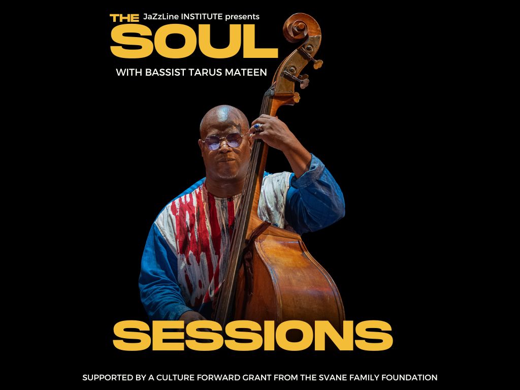 The Soul Sessions: ft. Tarus Mateen w/Joe Warner, Dante 'Taz' Roberson, Michael 'Tiny' Lindsey
