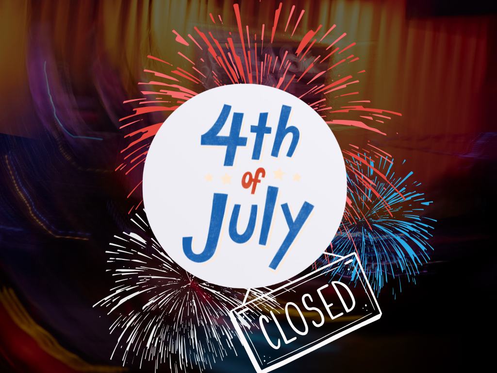 *CLOSED* 4th of July Weekend