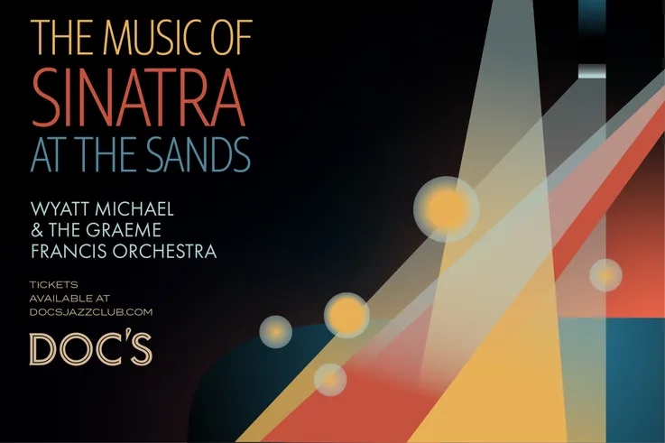 Doc's Presents: The Music of "Sinatra at the Sands" with Wyatt Michael and The Graeme Francis Orchestra