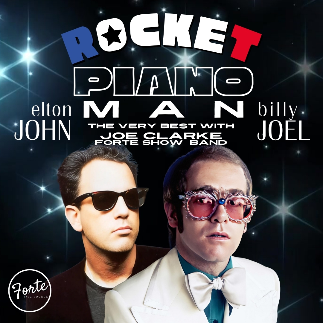 ROCKETPIANO MAN:  The Very Best of Billy Joel and Elton John with Joe Clarke and the Forte Show Band