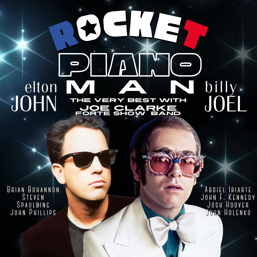 ROCKETPIANO MAN:  The Very Best of Billy Joel and Elton John with Joe Clarke and the Forte Show Band