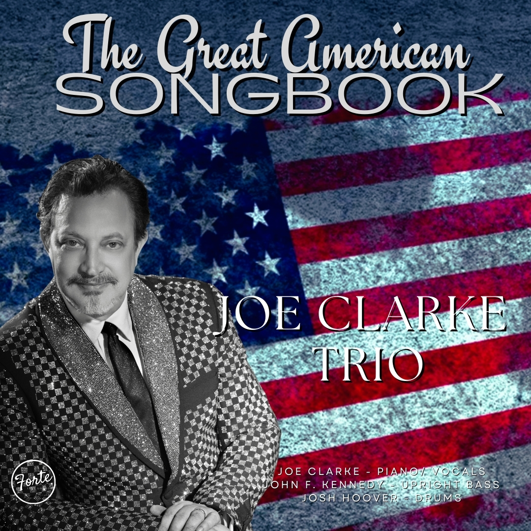 The Great American Songbook Featuring Joe Clarke and the Forte Jazz Trio