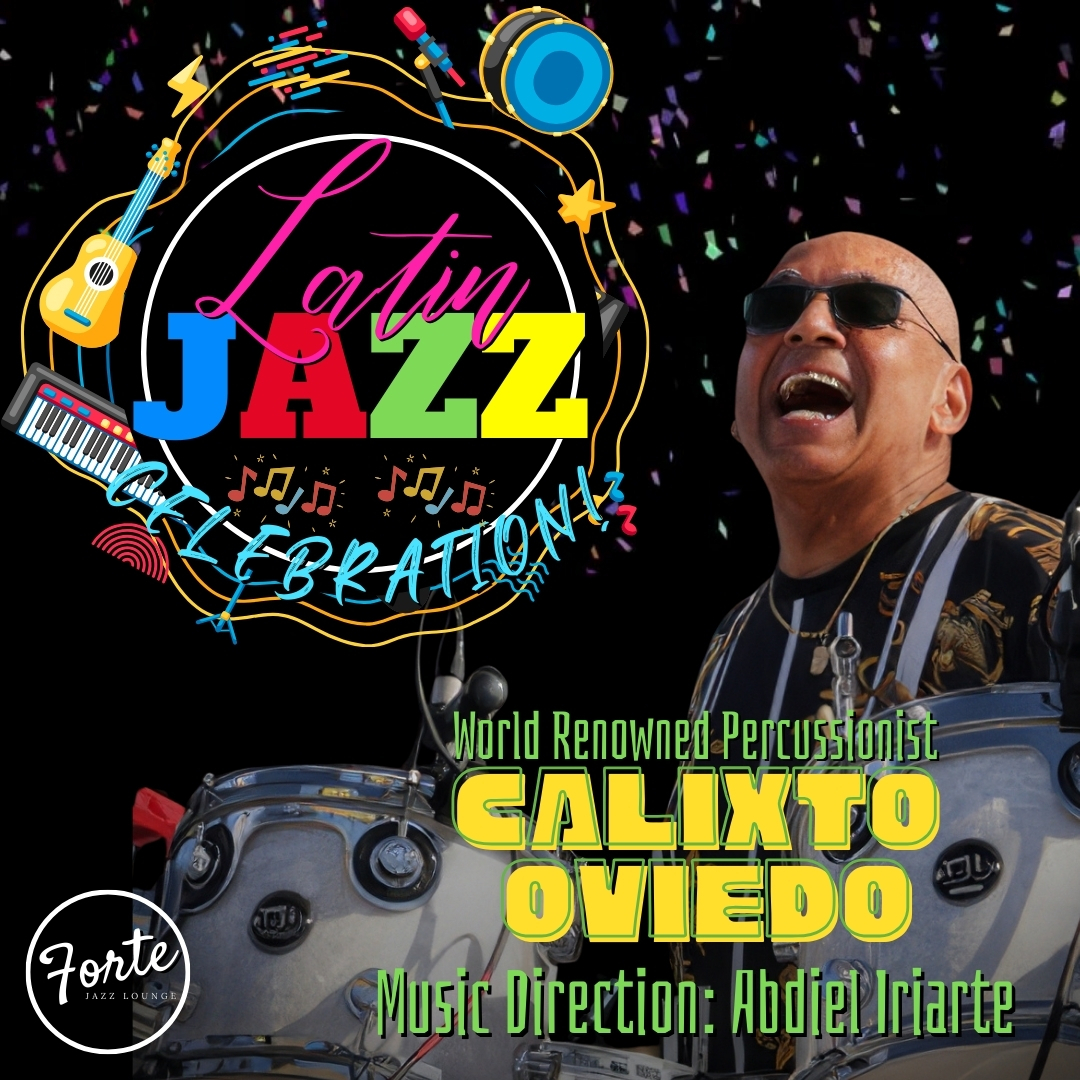 Forte's Latin Jazz Series Featuring World renowned Percussionist Calixto Oviedo