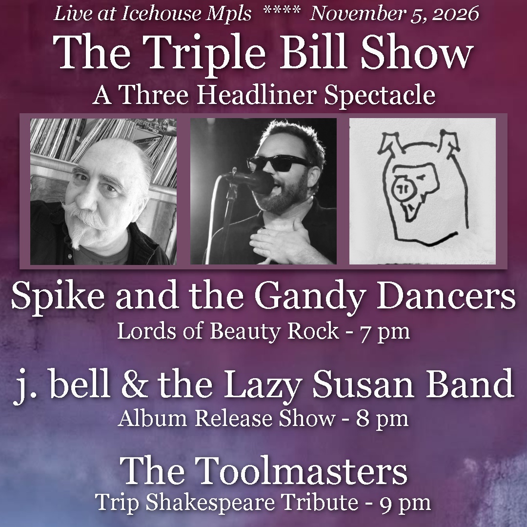 A Three Headliner Spectacle - Spike and the Gandy Dancers // j. bell & the Lazy Susan Band (album release) // The Toolmasters