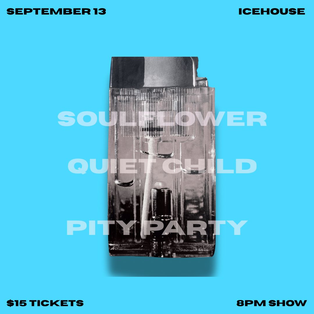 SoulFlower, Quietchild, Pity Party