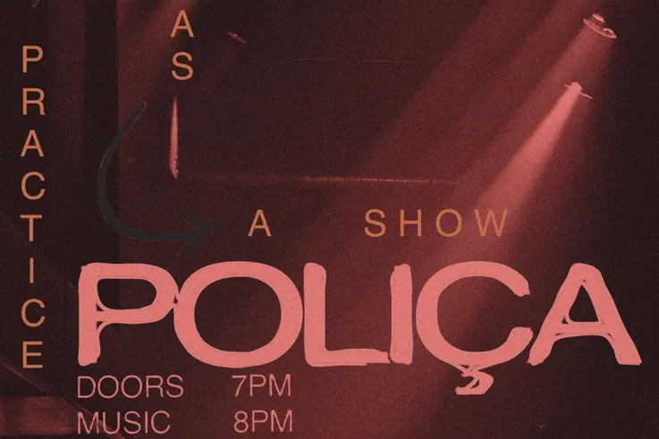 Practice As A Show: Polica Residency
