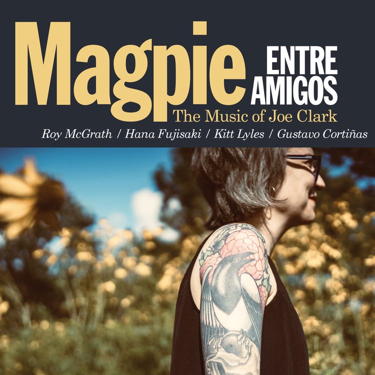Entre Amigos - Album Release Magpie: The Music of Joe Clark