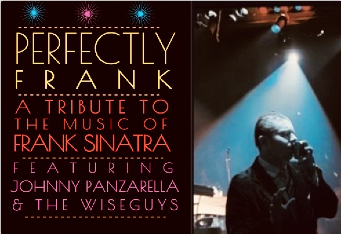 “Perfectly Frank” A Tribute to the Music of Frank Sinatra Ft. Johnny P. & the Wiseguys