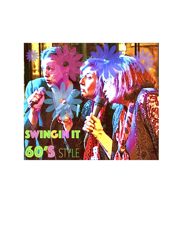The Swingin' Sisters "Swingin' it 60's Style May 18