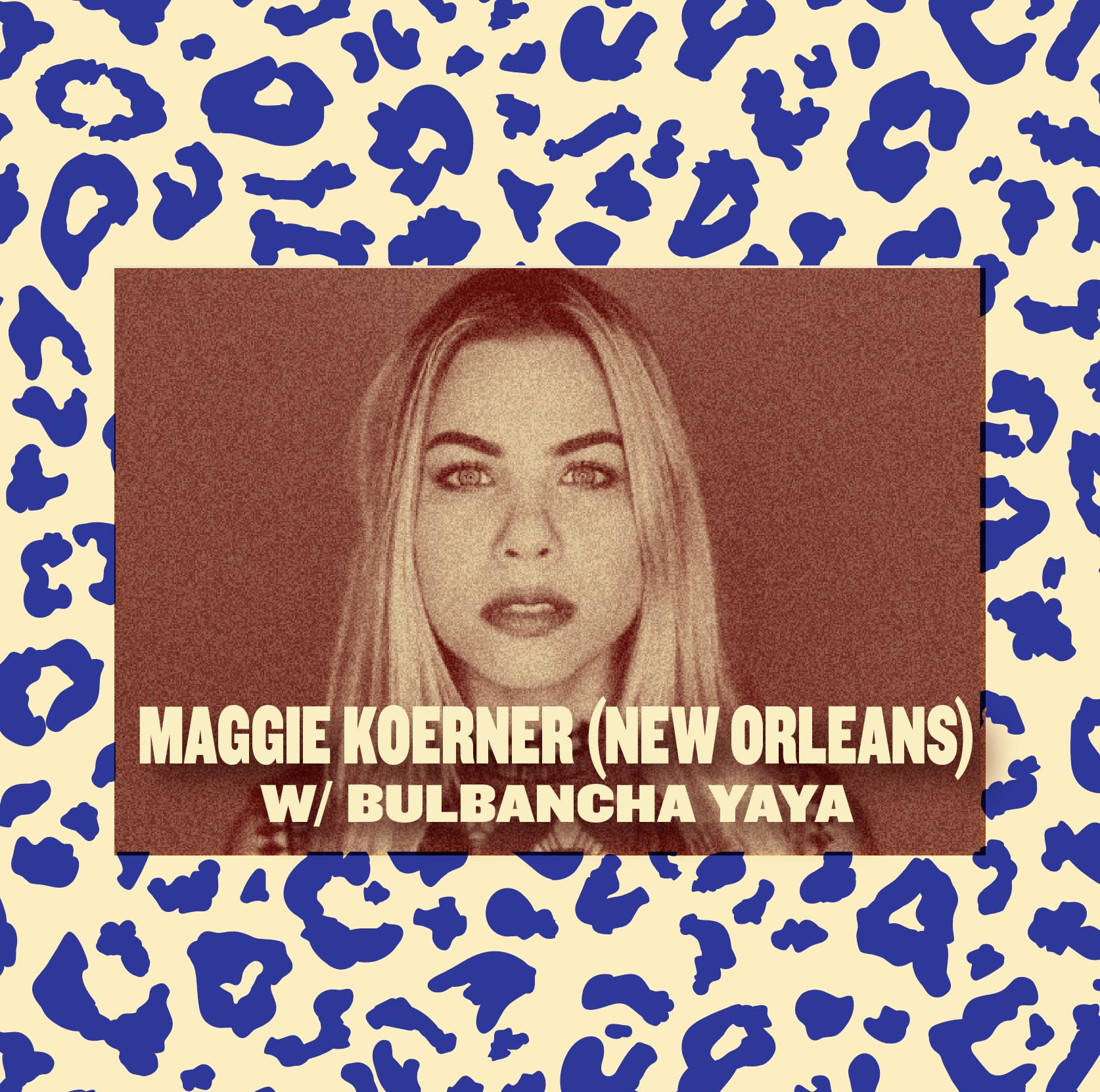 MAGGIE KOERNER w/ BULBANCHA YAYA (10PM)