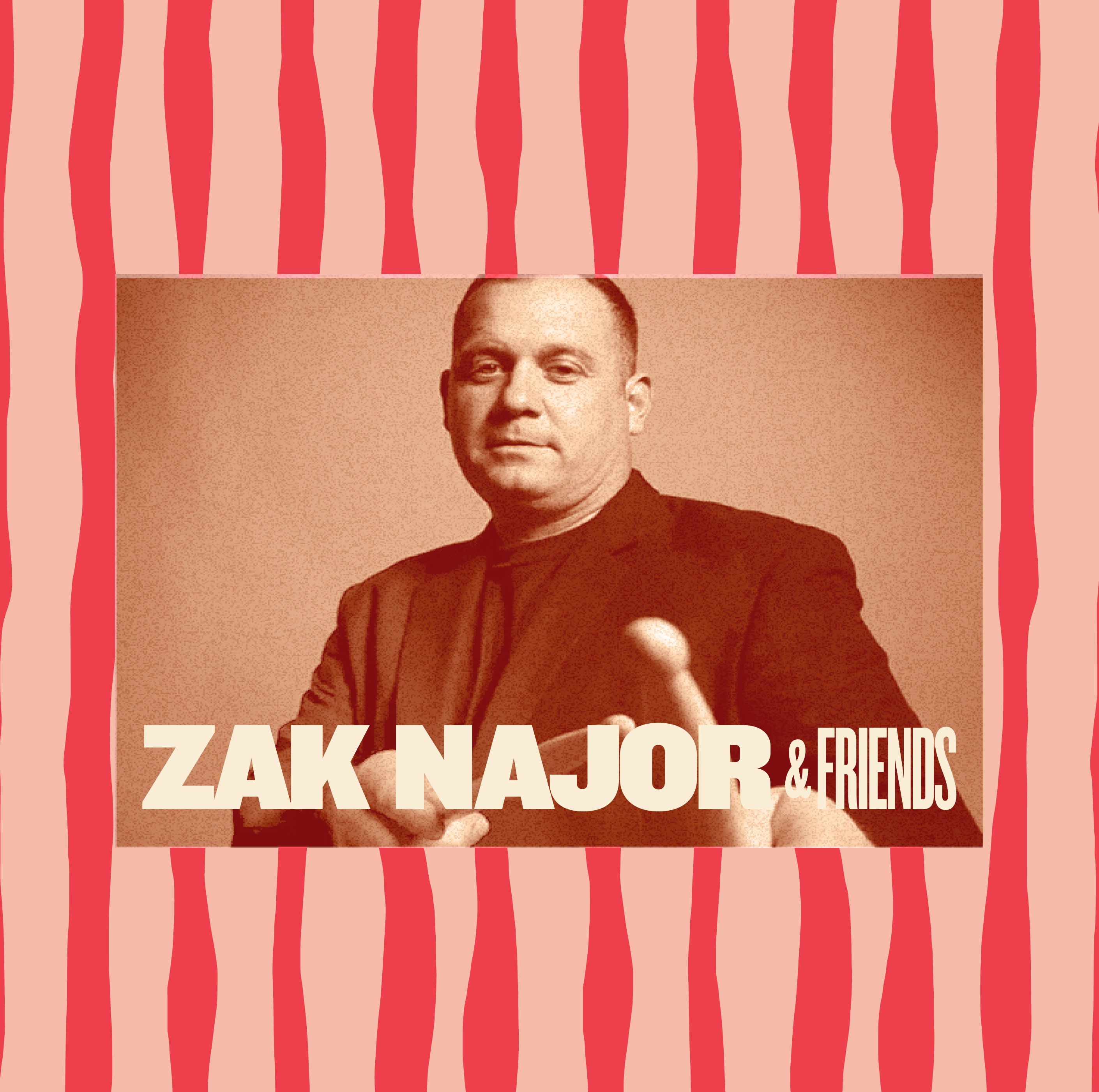 ZAK NAJOR & FRIENDS