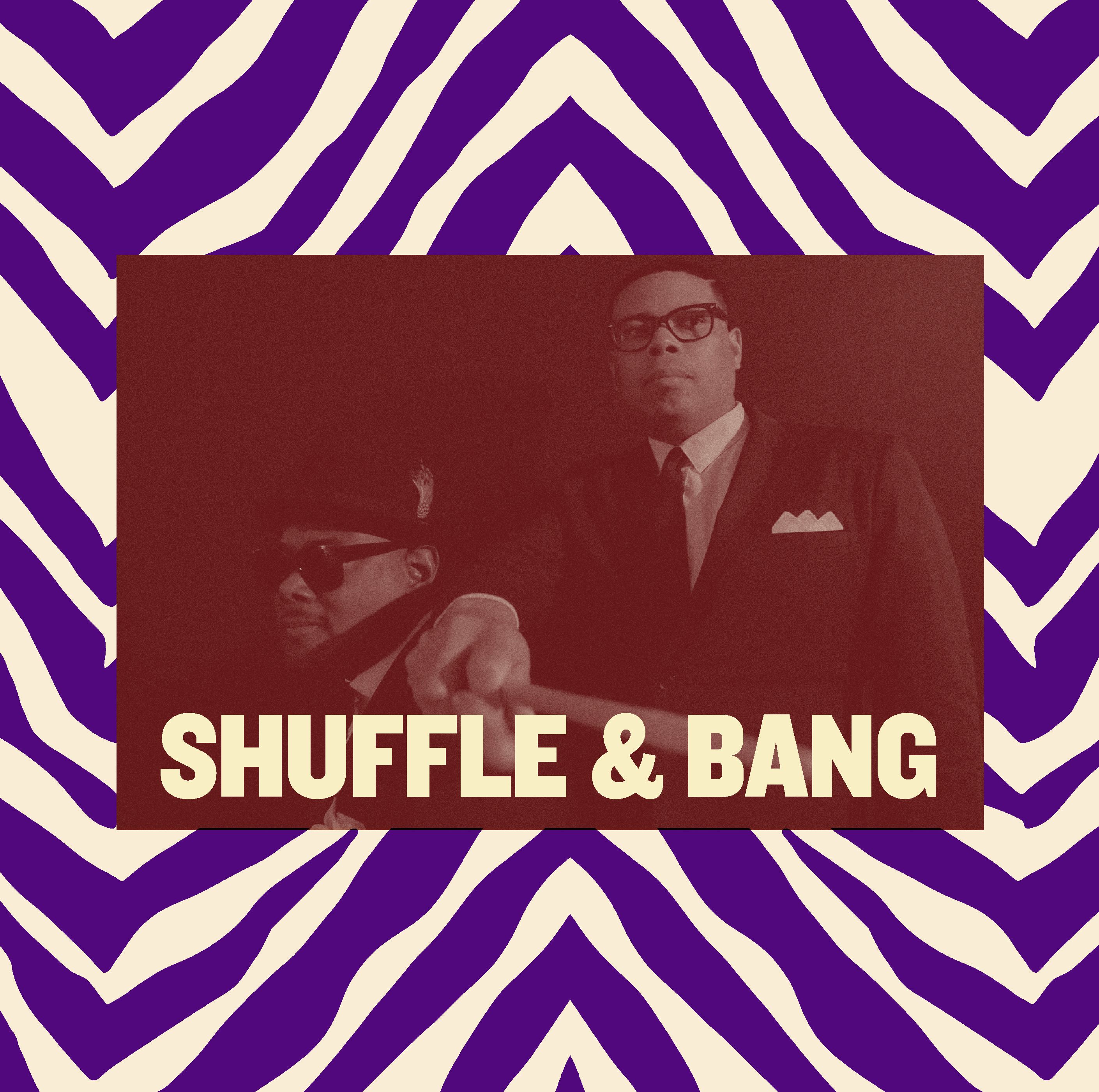 SHUFFLE & BANG