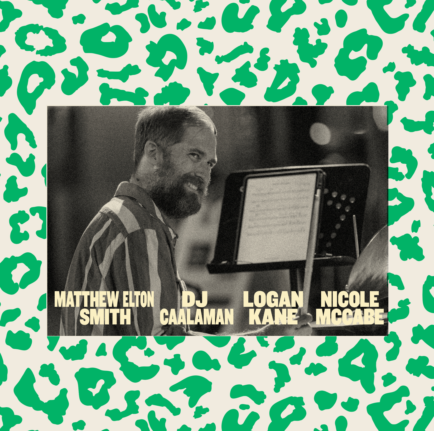 MATT SMITH // DJ CAALAMAN // LOGAN KANE // NICOLE McCABE