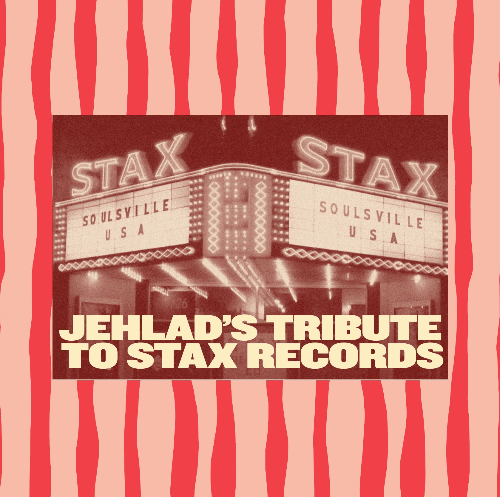 JEHLAD's TRIBUTE TO STAX RECORDS