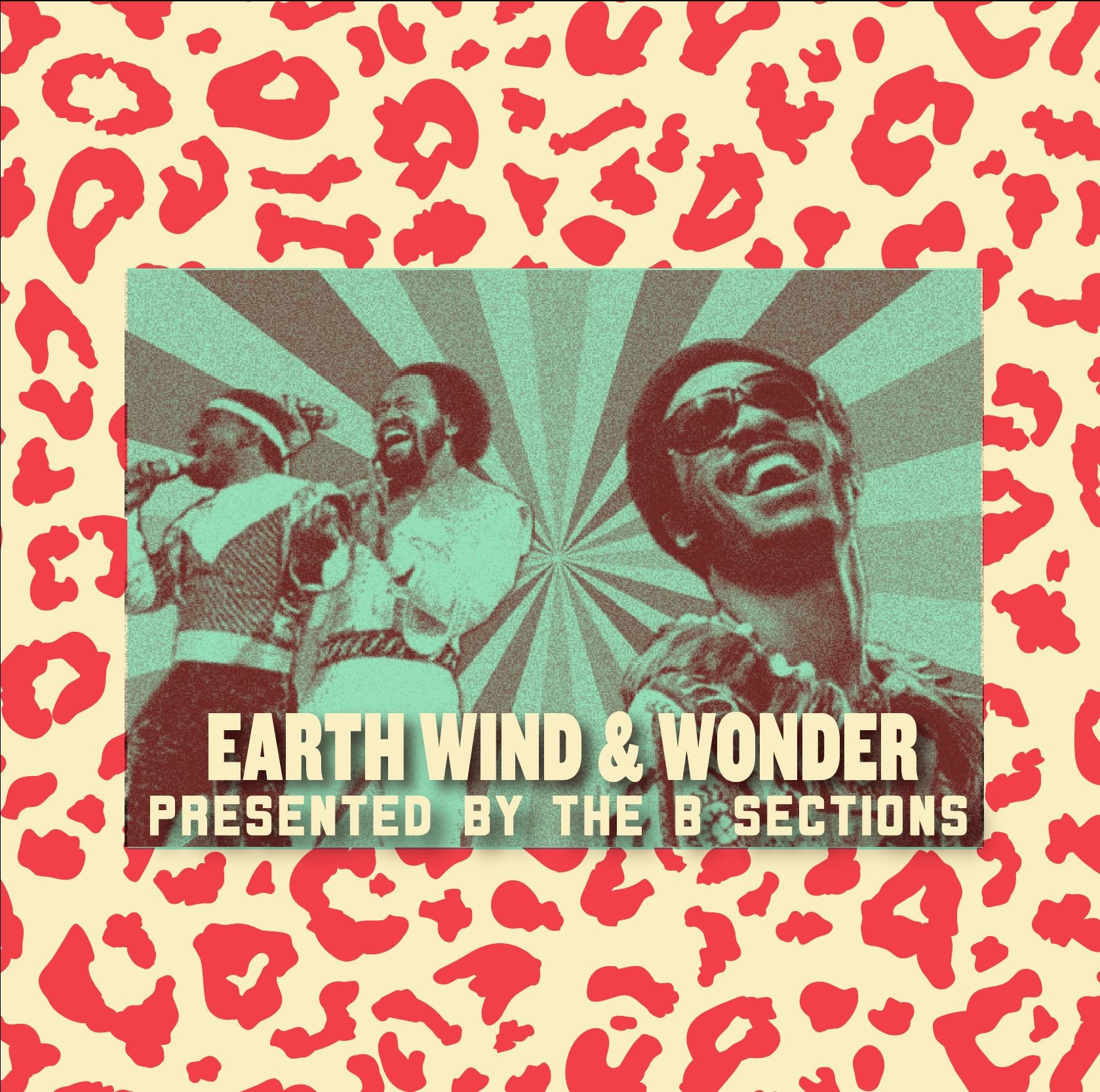 EARTH WIND & WONDER: PRESENTED BY THE B SECTIONS
