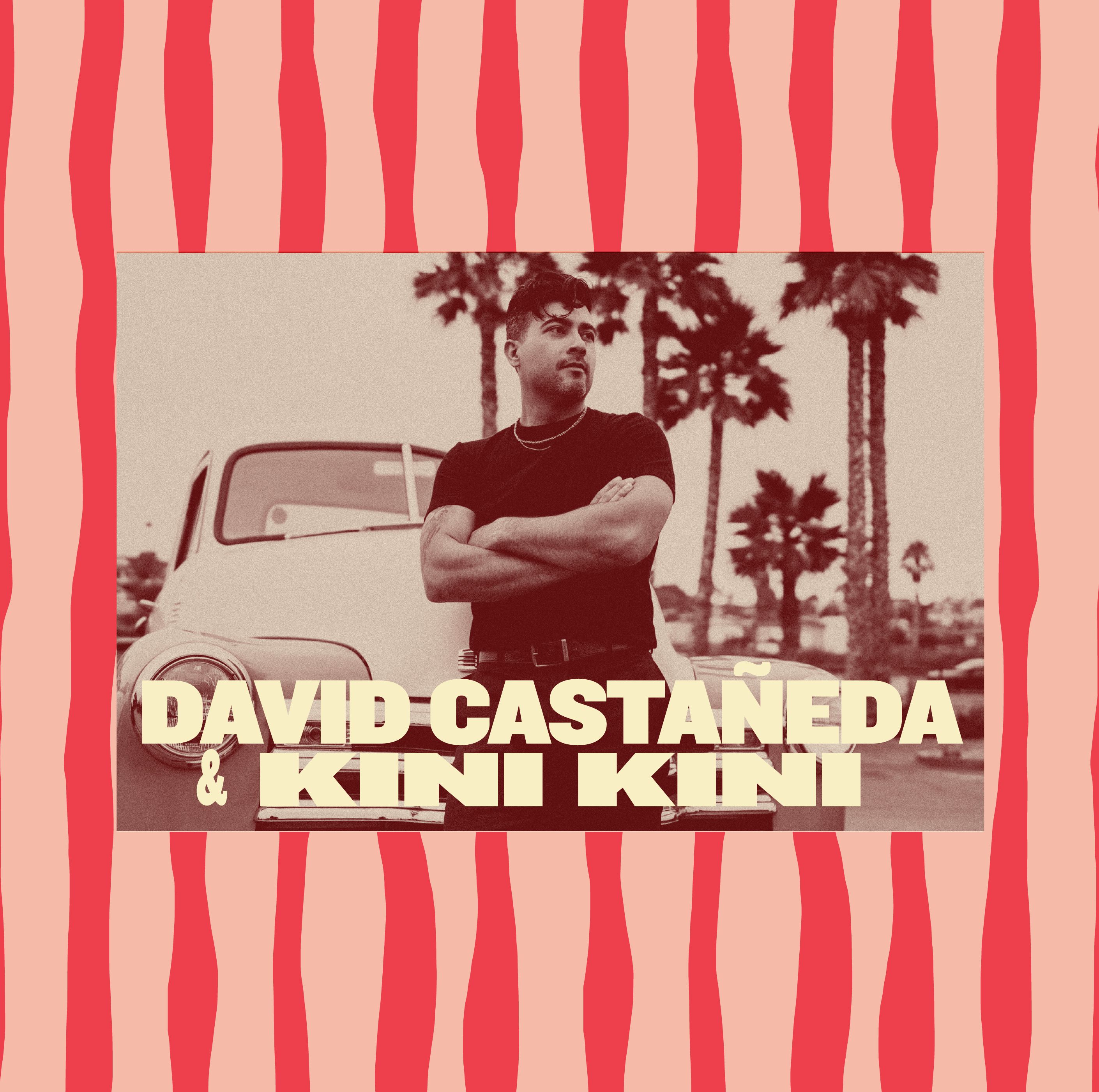 DAVID CASTAÑEDA & KINI KINI