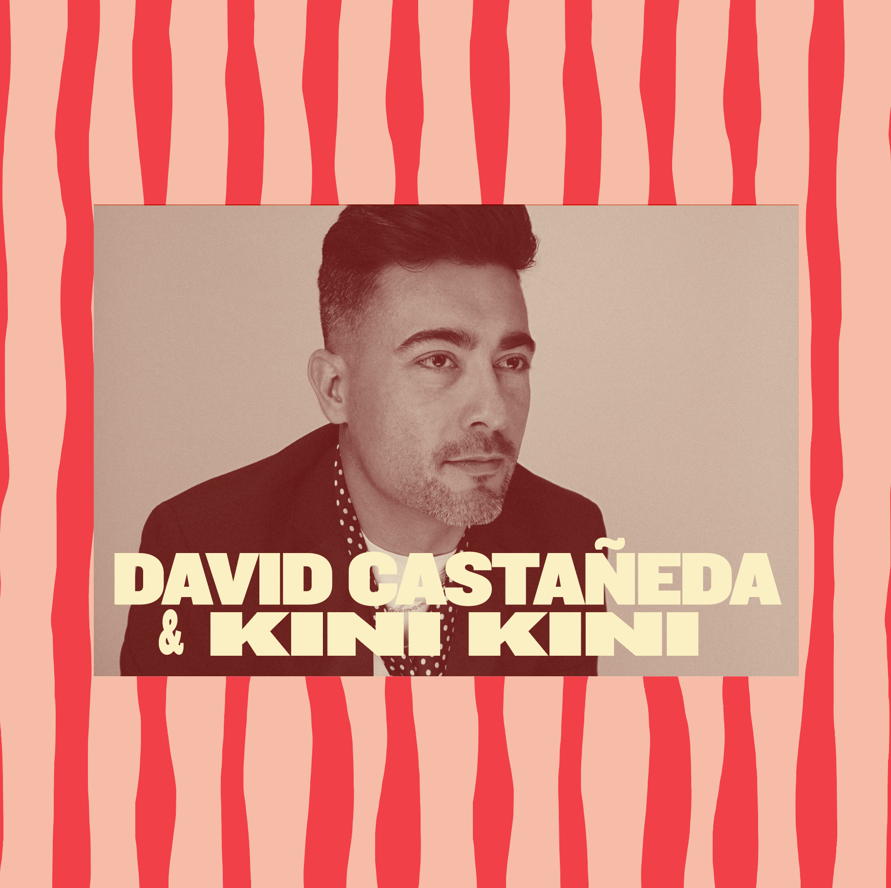 DAVID CASTAÑEDA & KINI KINI