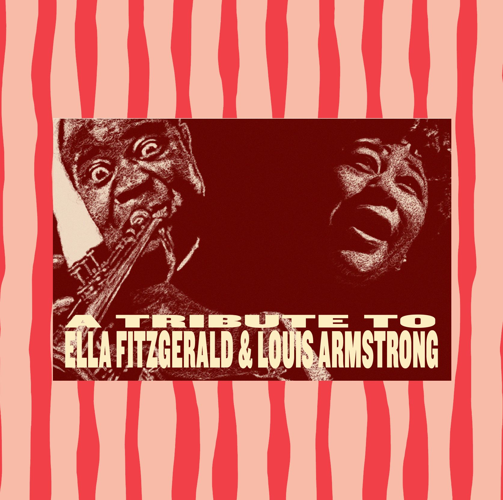 A TRIBUTE TO ELLA FITZGERALD & LOUIS ARMSTRONG