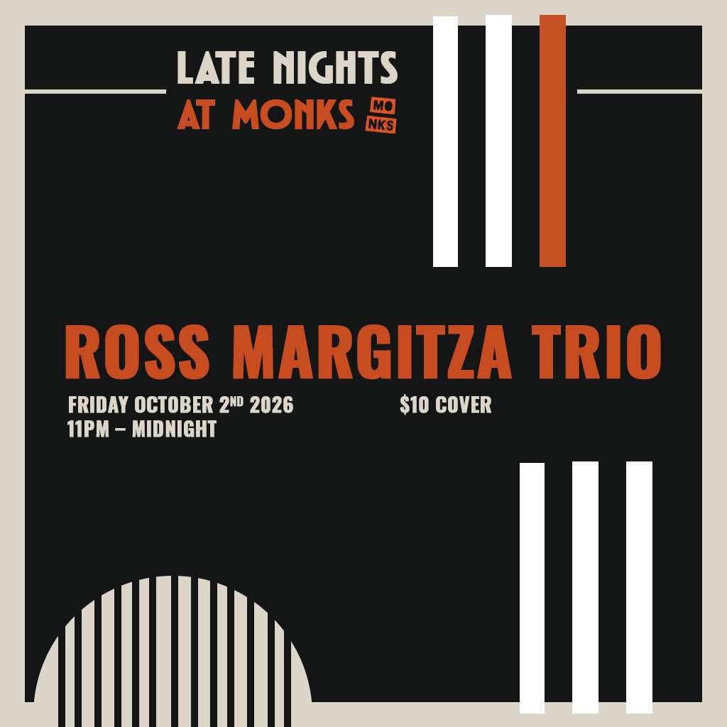 Late Nights at Monks | Ross Margitza Trio