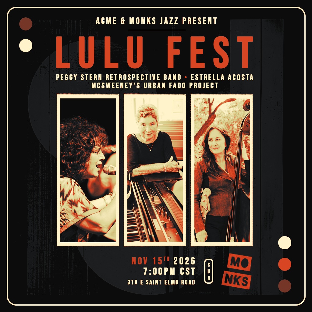 Lulu Fest with the Peggy Stern Retrospective Band, Estrella Acosta and McSweeney's Urban Fado Project artwork from Monks Jazz Club