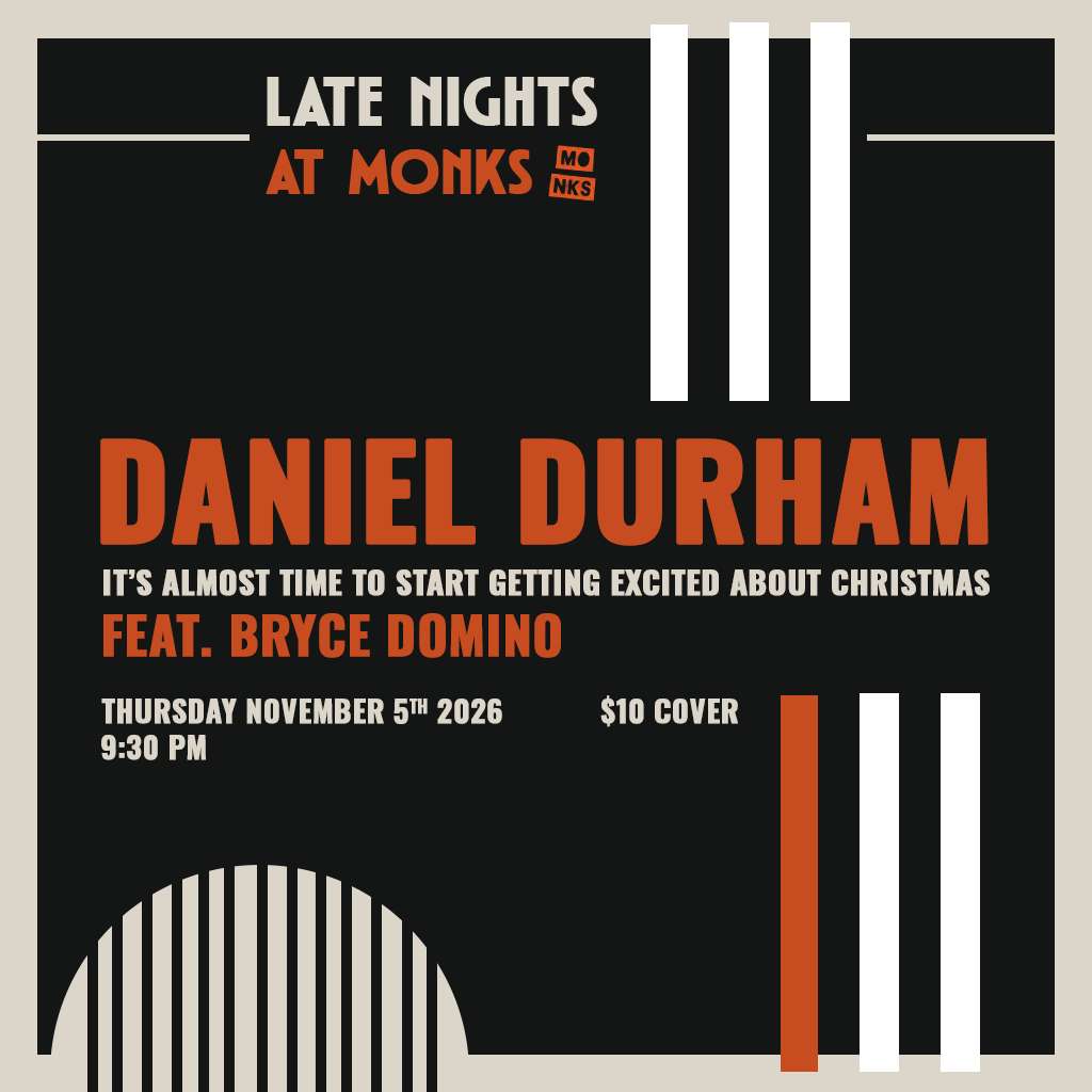 Late Nights at Monks | Daniel Durham’s “It’s Almost Time To Start Getting Excited About Christmas” ft. Bryce Domino