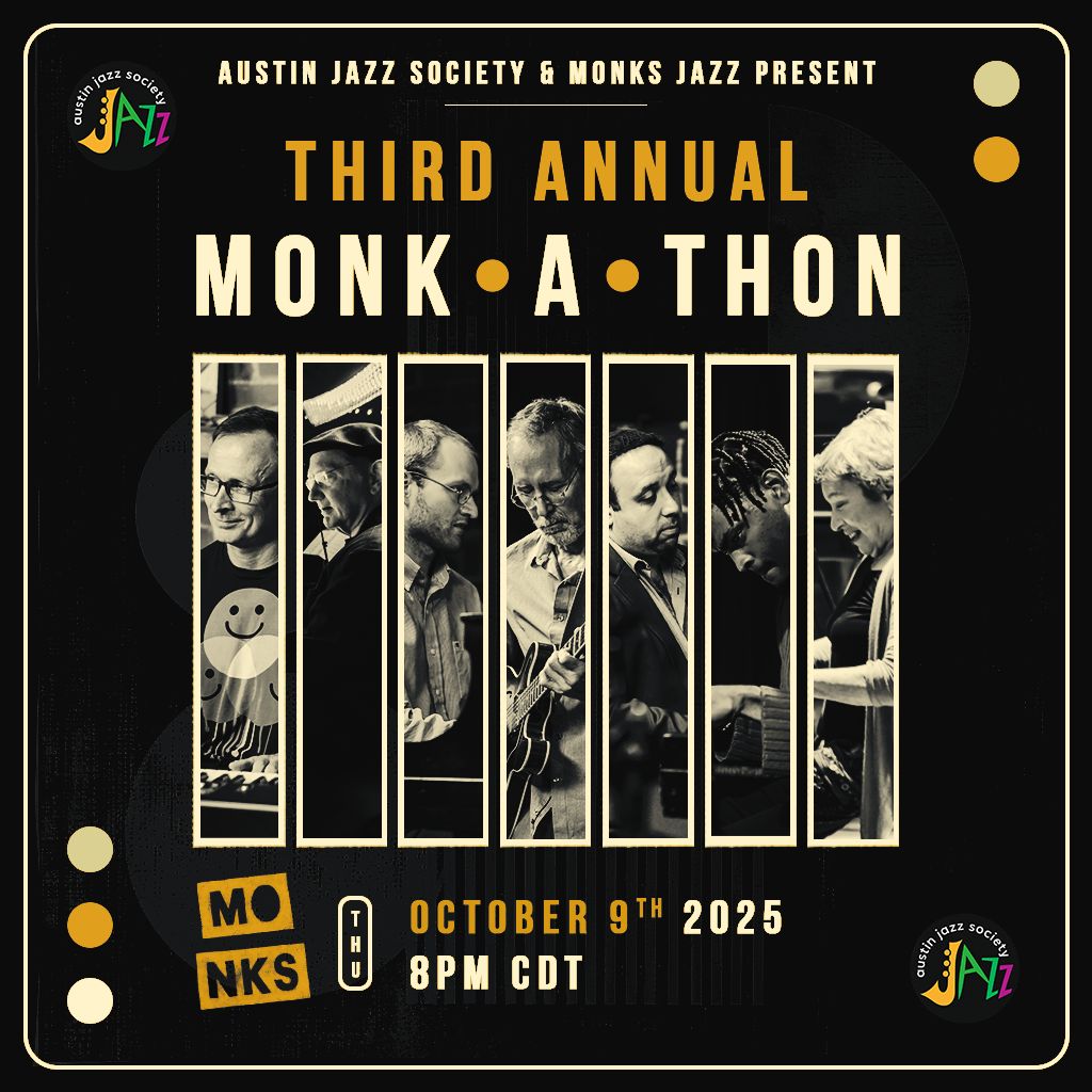 Austin Jazz Society and Monks Jazz Present: The 3rd Annual Monk-a-thon!
