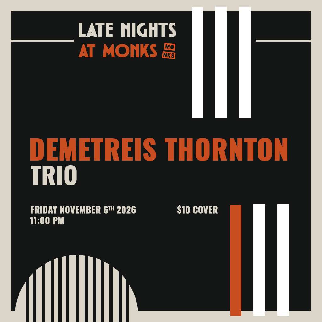 Late Nights at Monks | Demetreis Thornton Trio