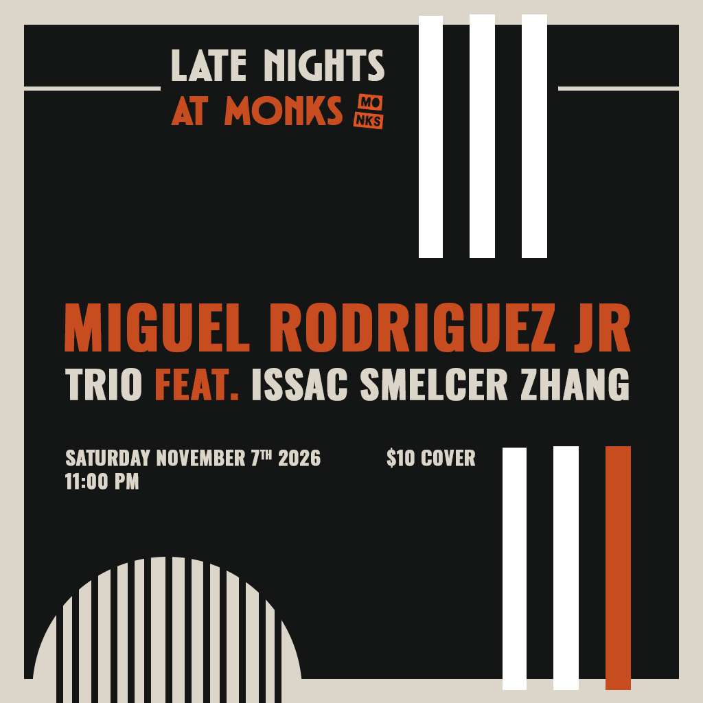 Late Nights at Monks | Miguel Rodriguez Jr Trio feat. Issac Smelcer Zhang