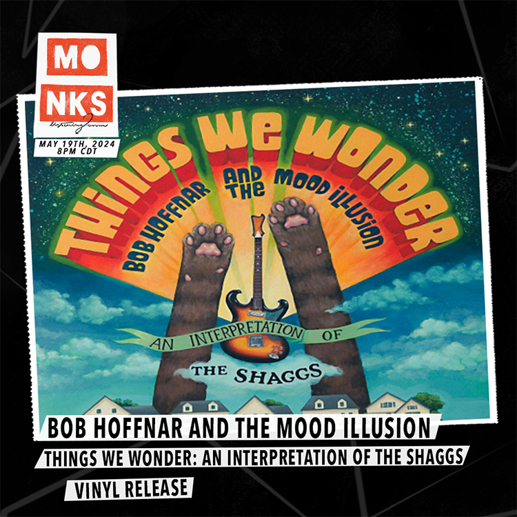 Bob Hoffnar and the Mood Illusion - Things We Wonder: An Interpretation of The Shaggs - Vinyl Release Party