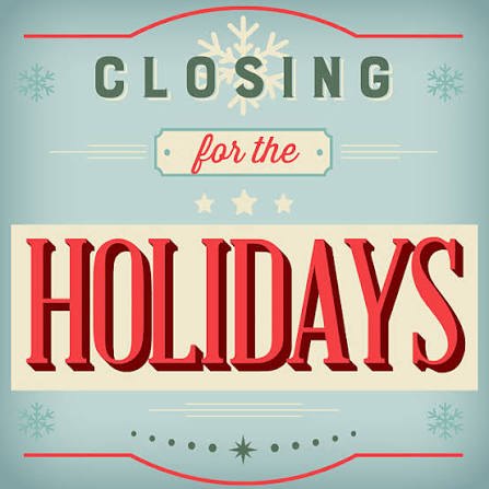 CLOSED FOR THE HOLIDAYS