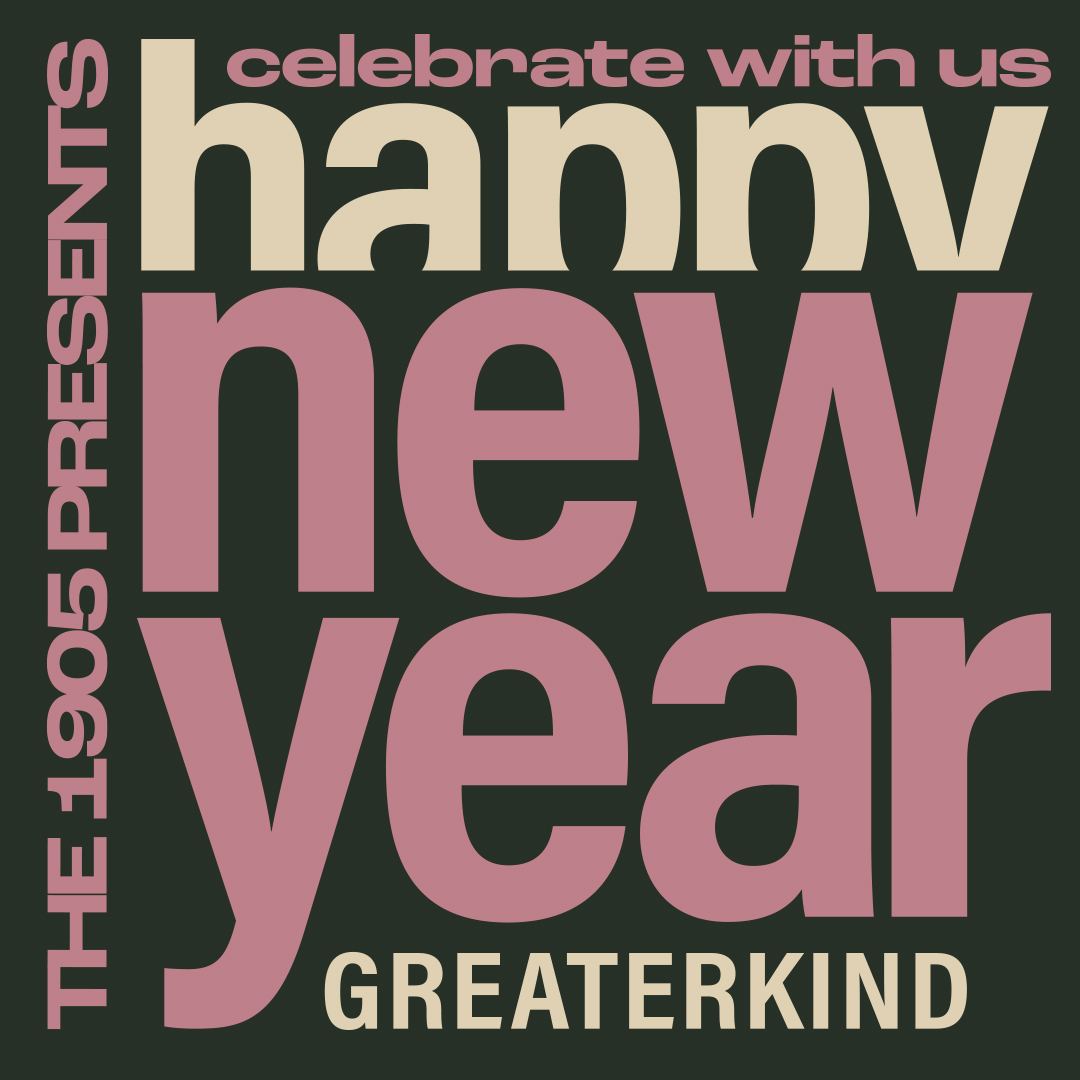 NYE 2025 Featuring Greaterkind