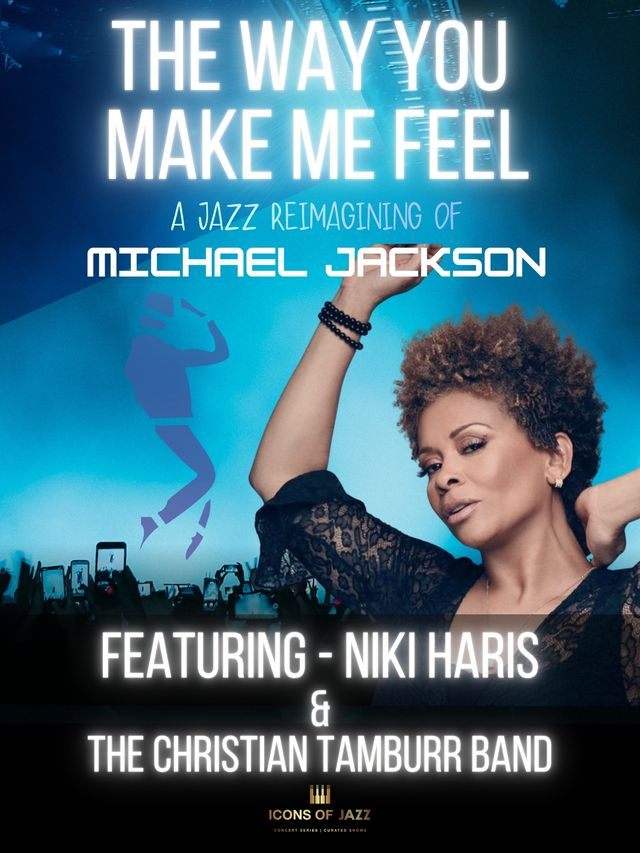 The Way You Make Me Feel ~ A Jazz Reimagining of Michael Jackson featuring NIKI HARIS & THE CHRISTIAN TAMBURR BAND